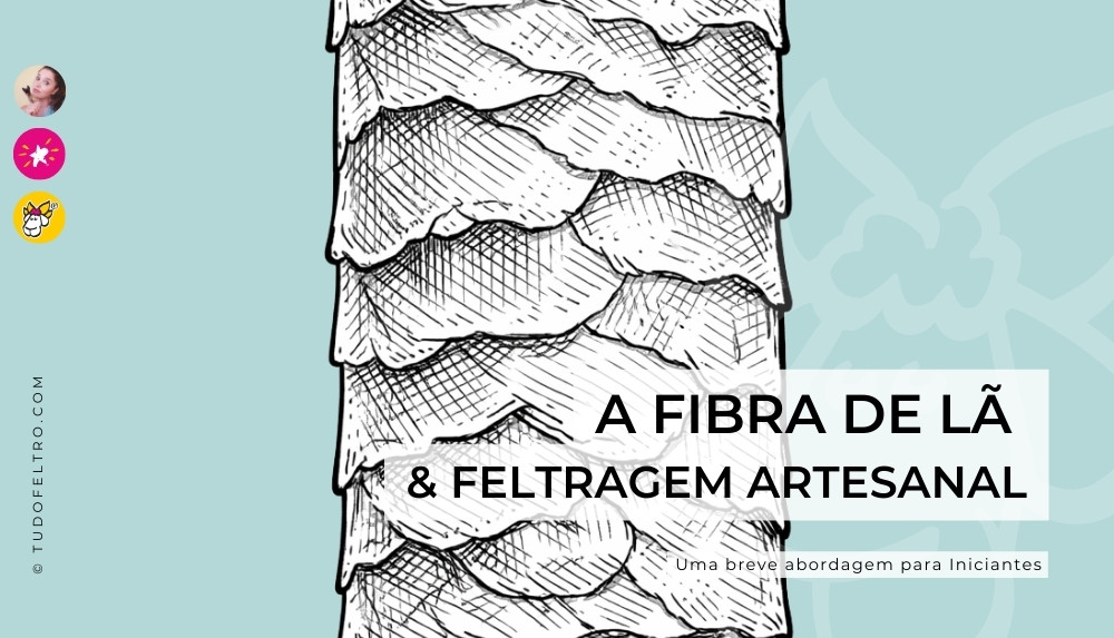 A Lã & Feltragem Artesanal: Uma breve abordagem para Iniciantes